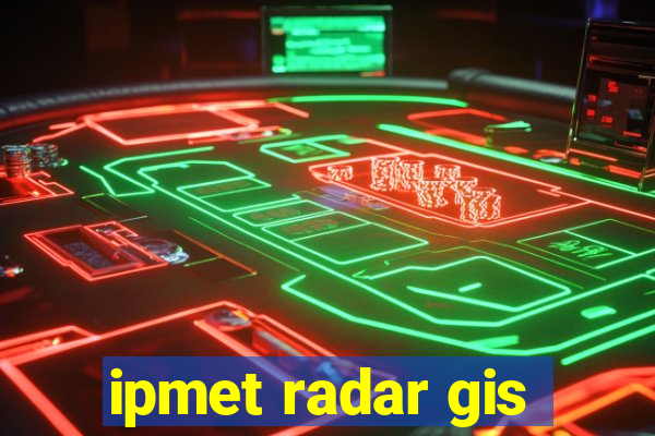 ipmet radar gis